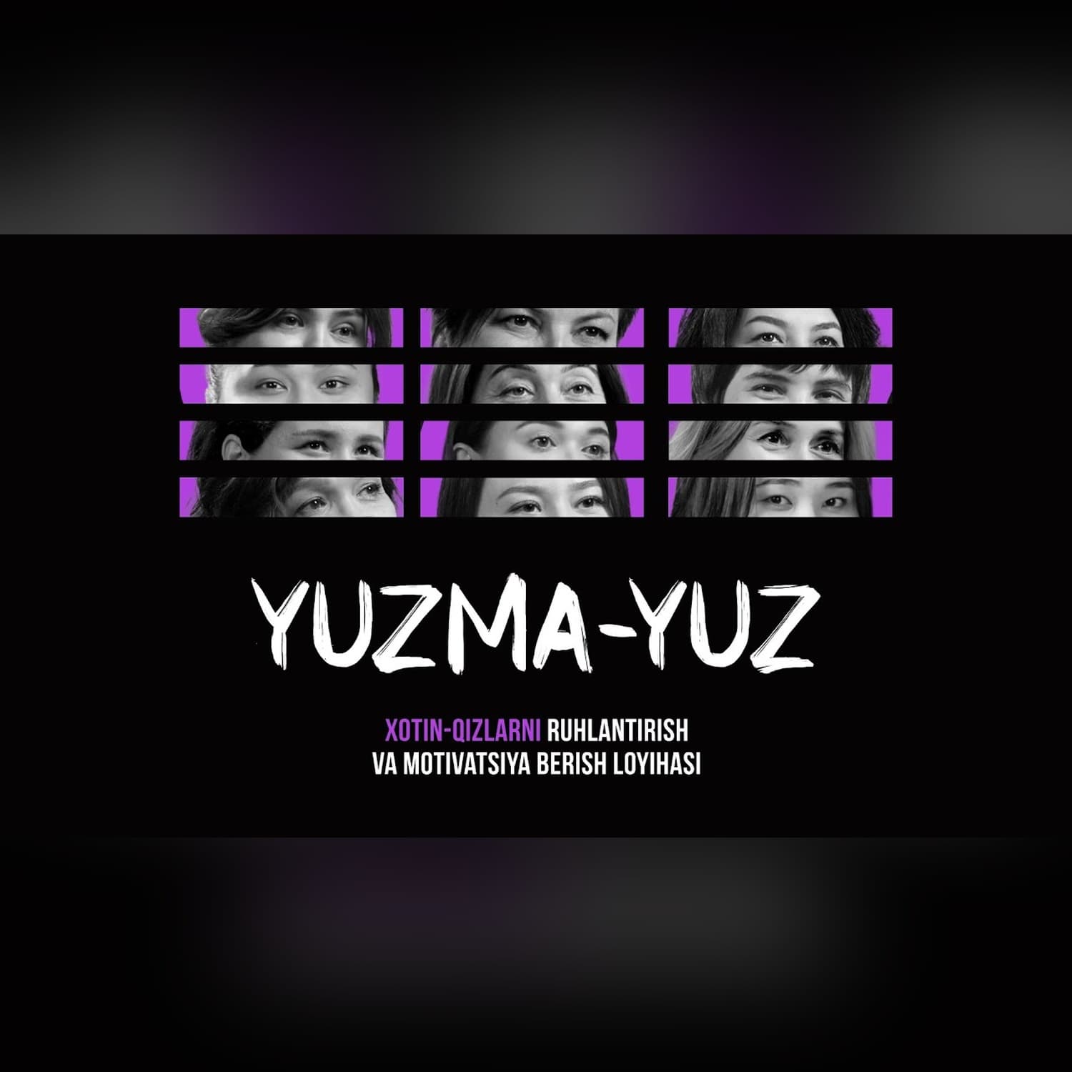 Yuzma-yuz — xotin-qizlarni ruhlantiruvchi loyiha | Treyler