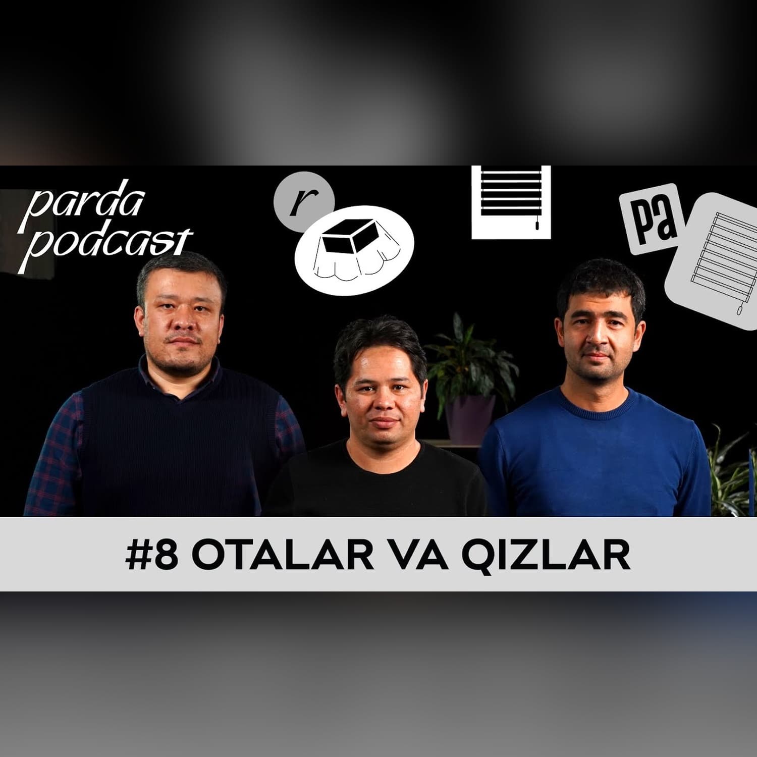 Qizi bor otalar eshitsin | Nurbek Alimoff, Firuz Allayev, Rustam Ashurov | Parda Podcast