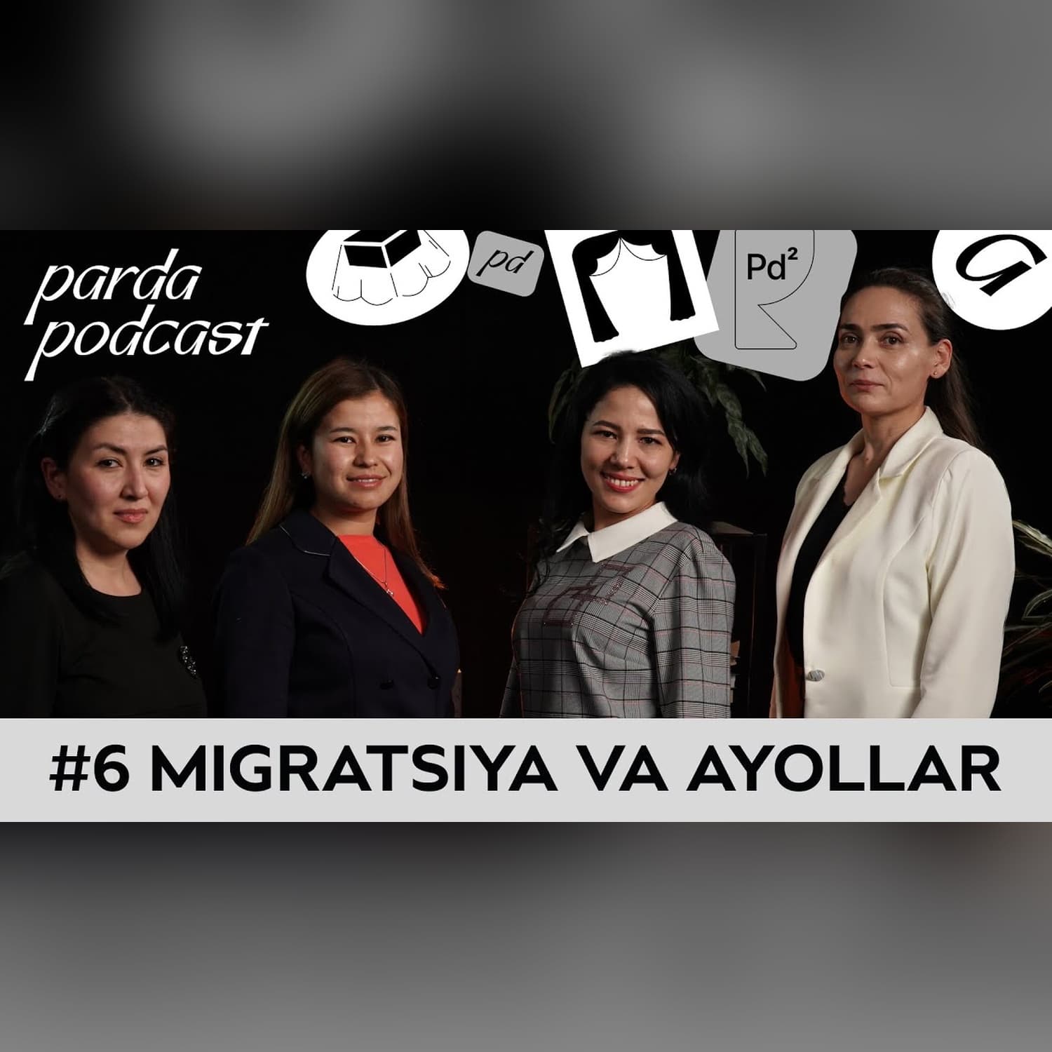 Migratsiya va ayollar | Parda Podcast
