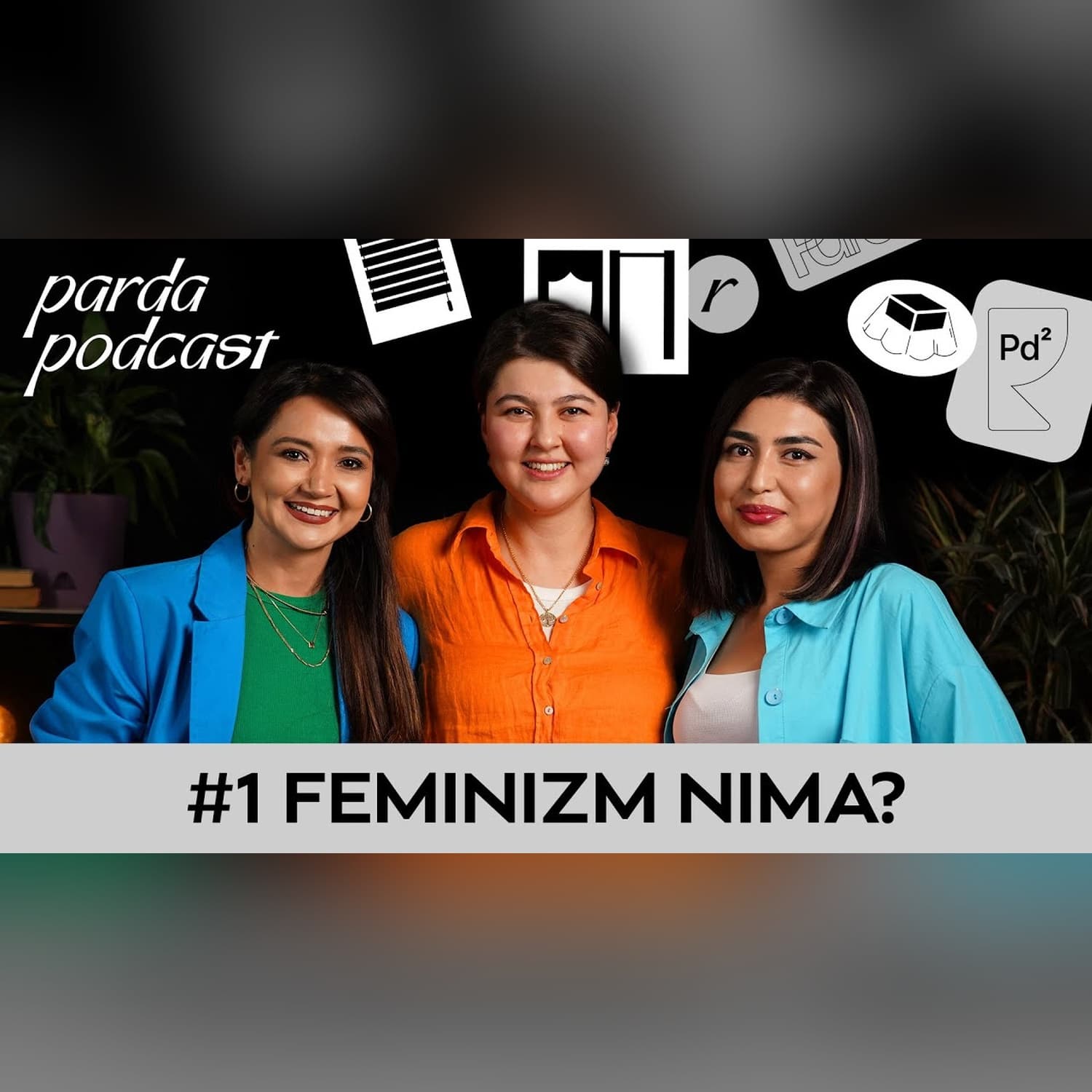 Feminizm nima? | Madina Tursunova, Binazir Yusupova, Dilbar Haydarova | Parda Podcast